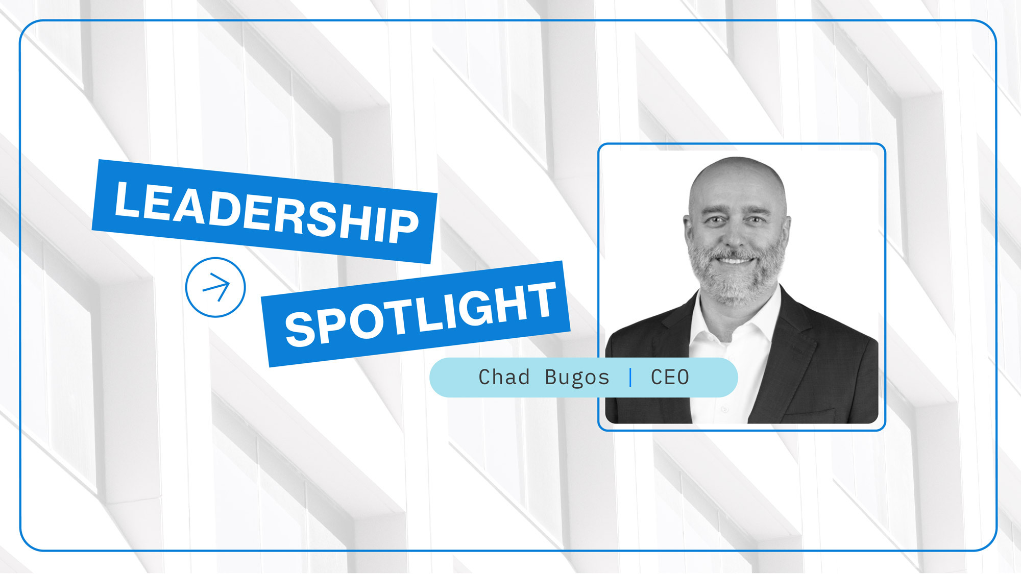 Leadership Spotlight on Chad Bugos